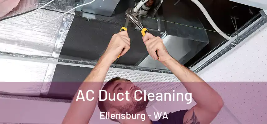  AC Duct Cleaning Ellensburg - WA