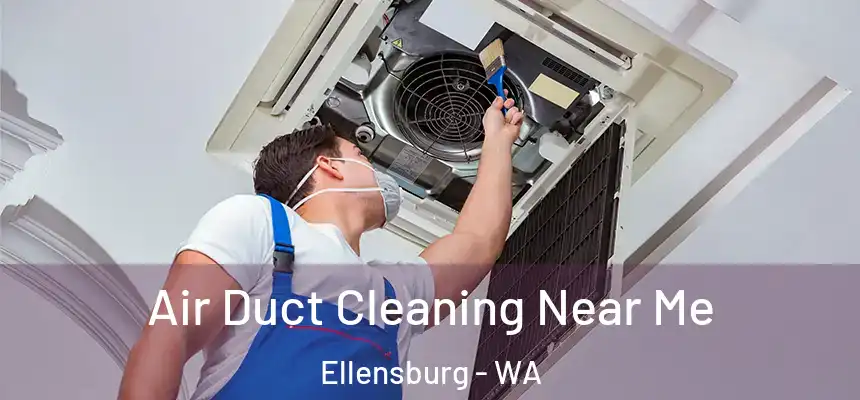 Air Duct Cleaning Near Me Ellensburg - WA