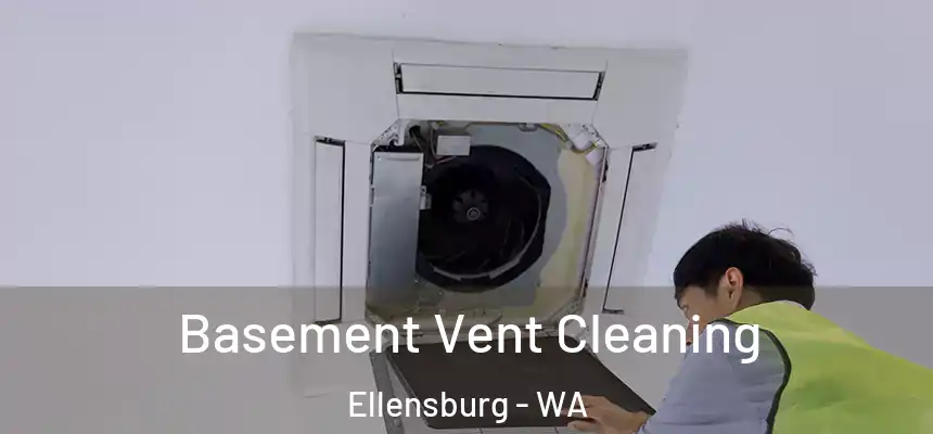  Basement Vent Cleaning Ellensburg - WA