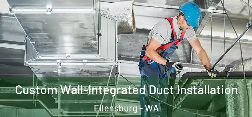  Custom Wall-Integrated Duct Installation Ellensburg - WA