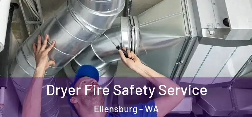  Dryer Fire Safety Service Ellensburg - WA