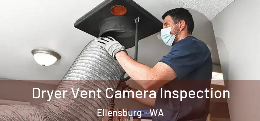  Dryer Vent Camera Inspection Ellensburg - WA