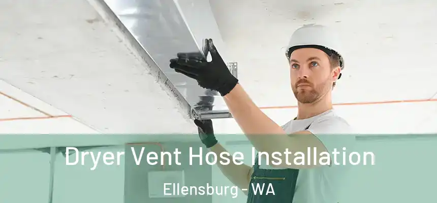  Dryer Vent Hose Installation Ellensburg - WA