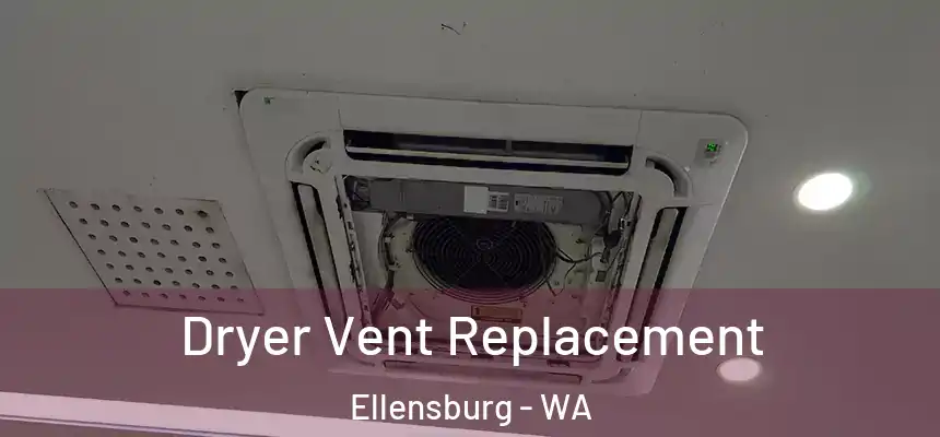  Dryer Vent Replacement Ellensburg - WA