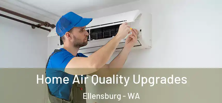  Home Air Quality Upgrades Ellensburg - WA