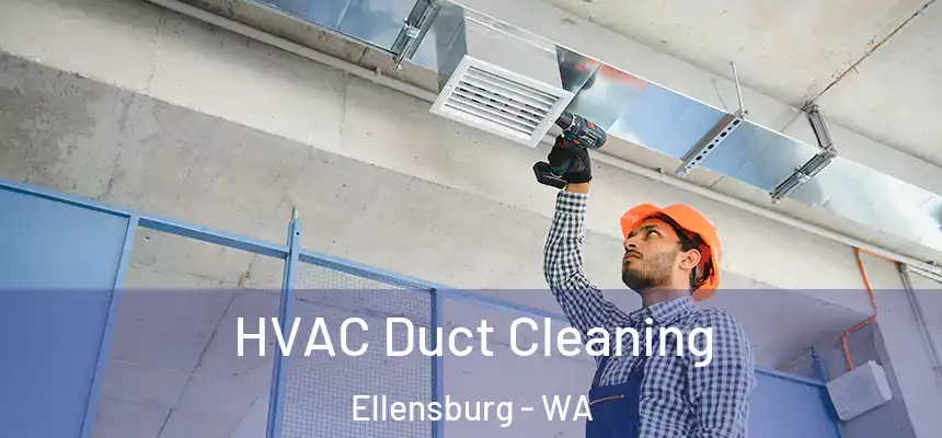  HVAC Duct Cleaning Ellensburg - WA