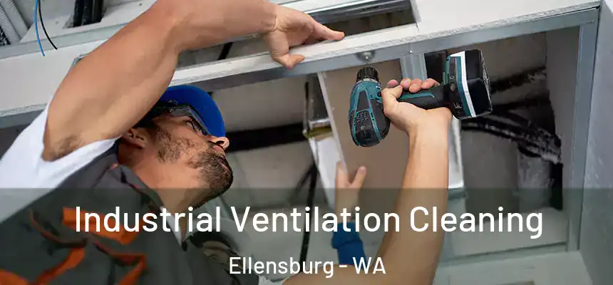  Industrial Ventilation Cleaning Ellensburg - WA
