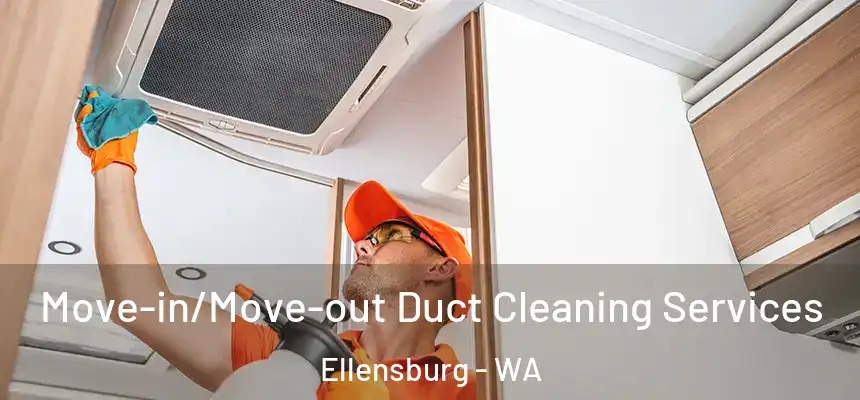  Move-in/Move-out Duct Cleaning Services Ellensburg - WA