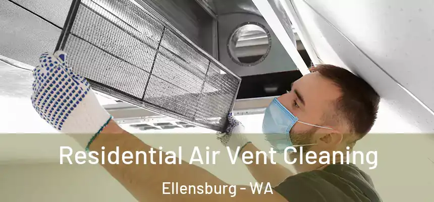 Residential Air Vent Cleaning Ellensburg - WA