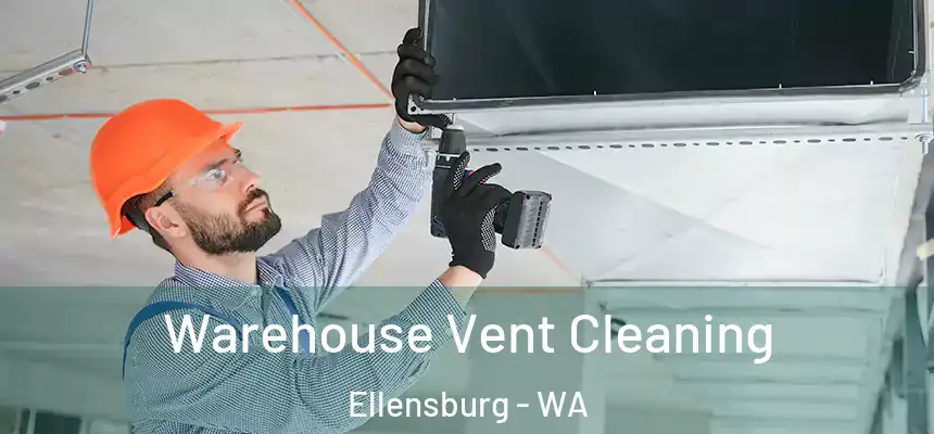  Warehouse Vent Cleaning Ellensburg - WA